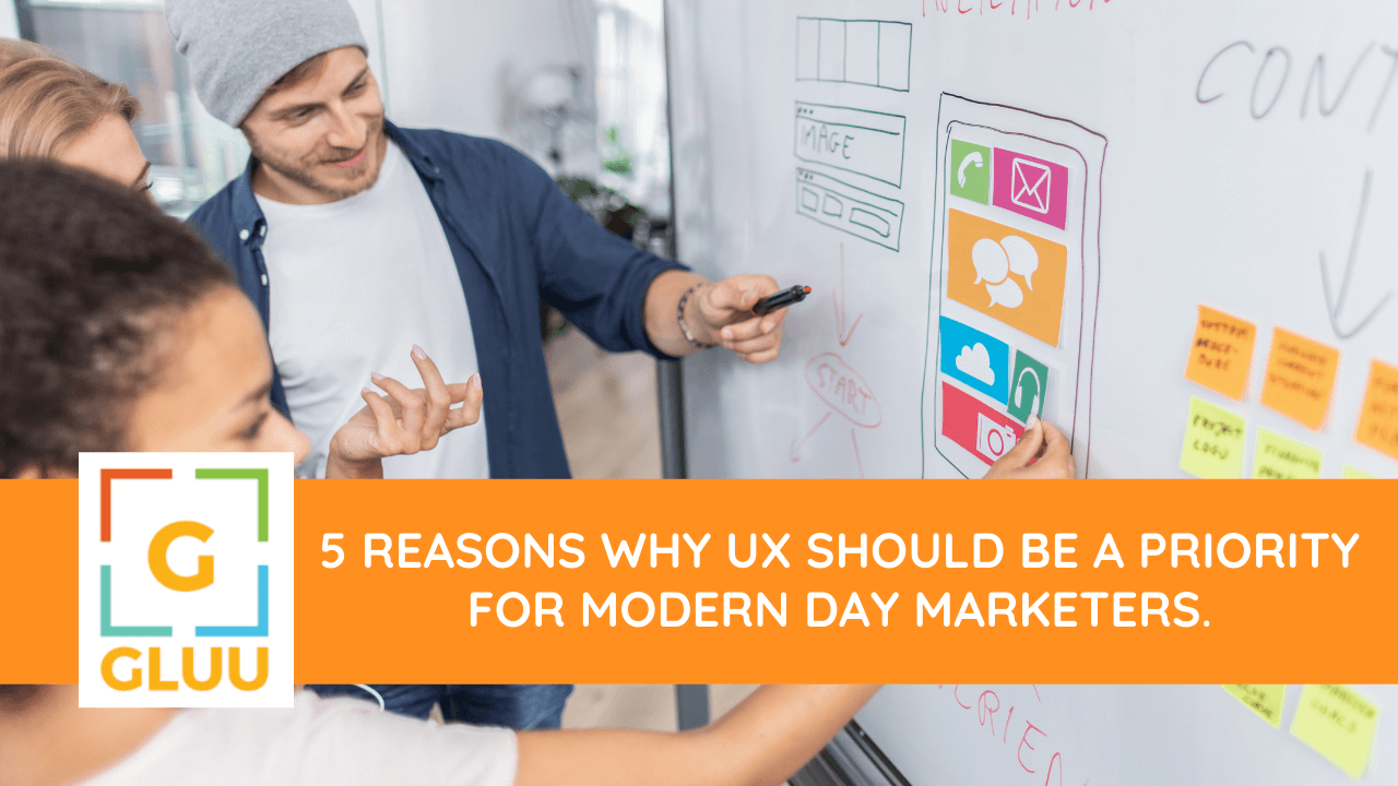 5 Reasons Why UX Should Be a Priority for Modern Day Marketers