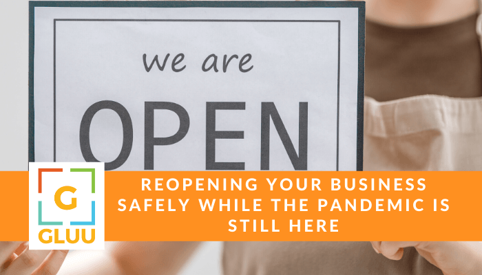 Reopening your business safely while the pandemic is still here
