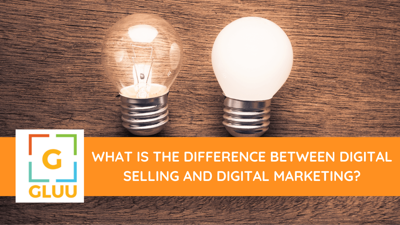 What is the difference between Digital Selling and Digital Marketing? 