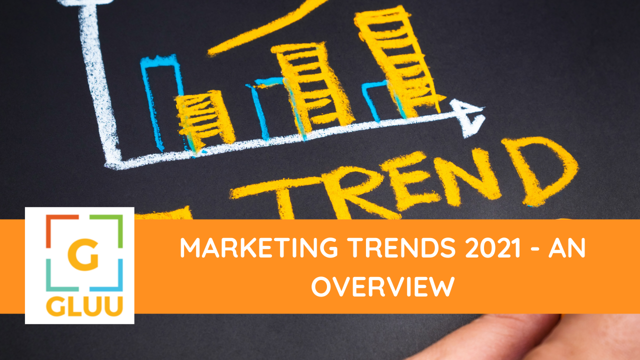 Marketing Trends 2021 - An overview