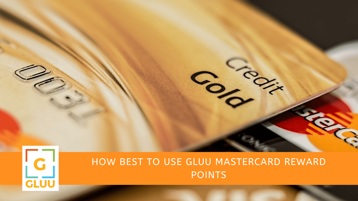How Best To Use Gluu Mastercard Reward Points?