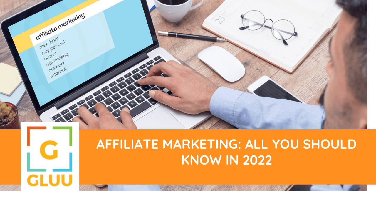 Affiliate Marketing: All you should know in 2022