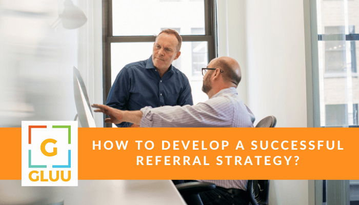 How to develop a successful referral strategy?