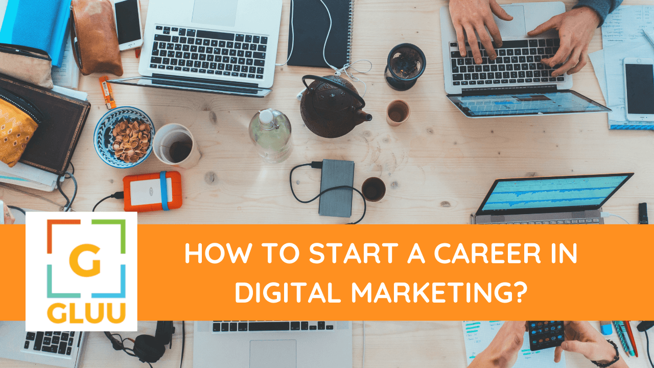 How to start a career in Digital Marketing? 