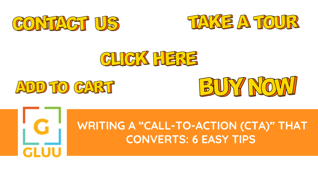 Writing a “Call-to-Action (CTA)” that converts: 6 easy tips