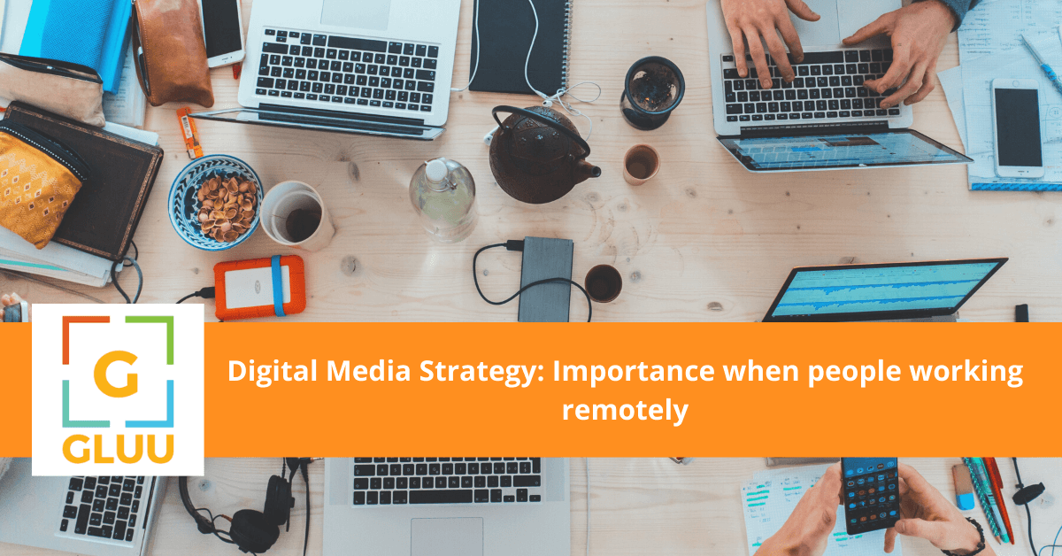 Digital Media Strategy: Importance when people working remotely