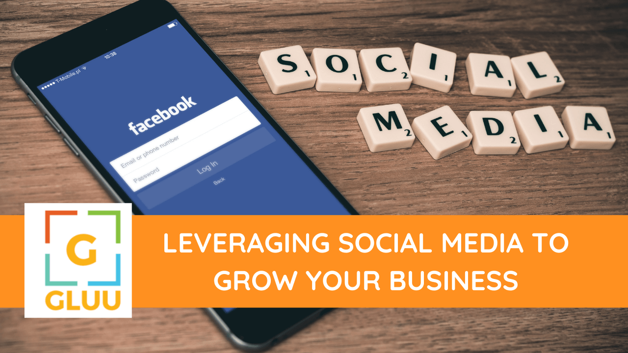 Leveraging Social media to grow your business 