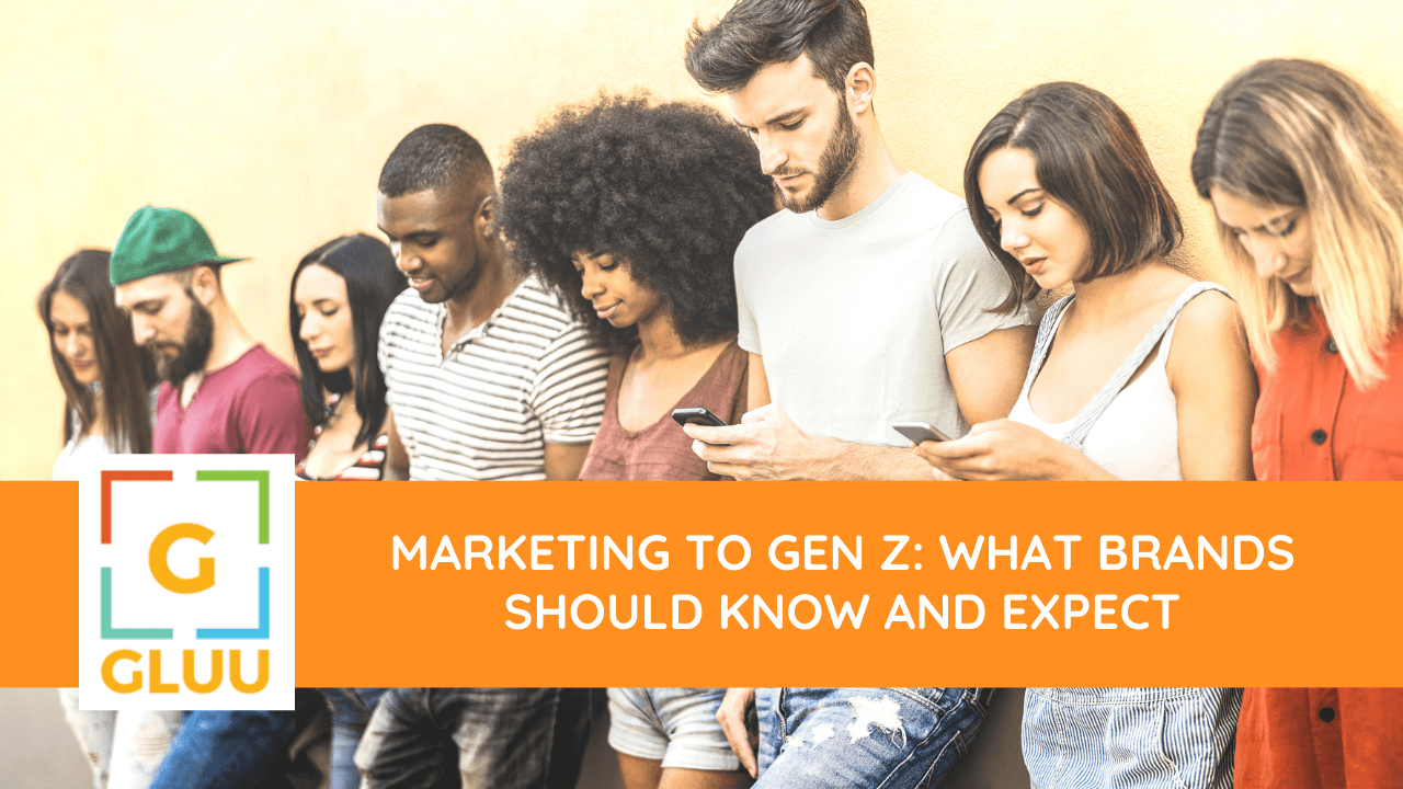 Marketing to Gen Z: What brands should know and expect 