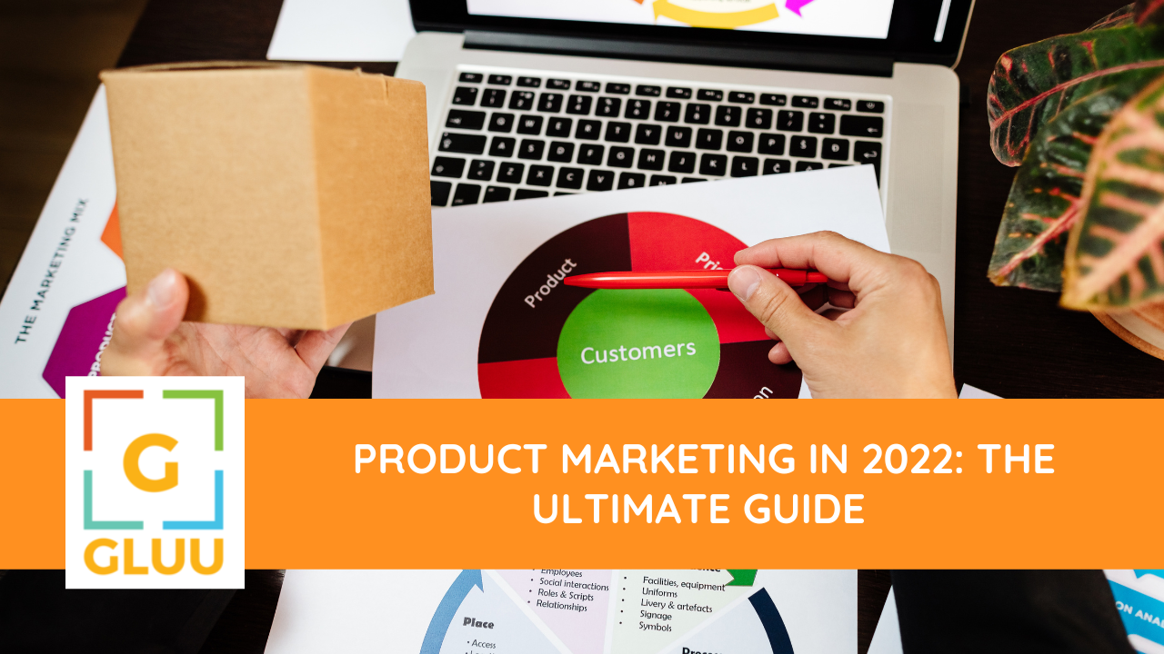 Product Marketing in 2022: The Ultimate Guide