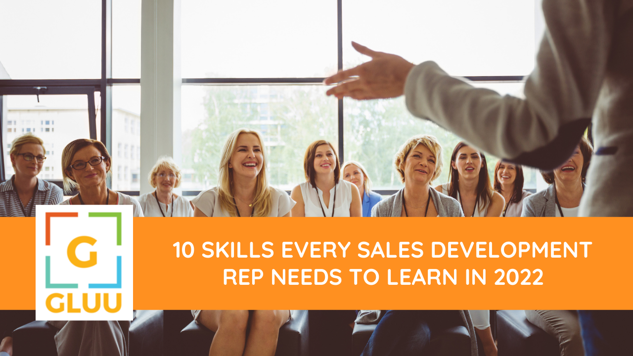 10 Skills Every Sales Development Rep Needs to Learn in 2022