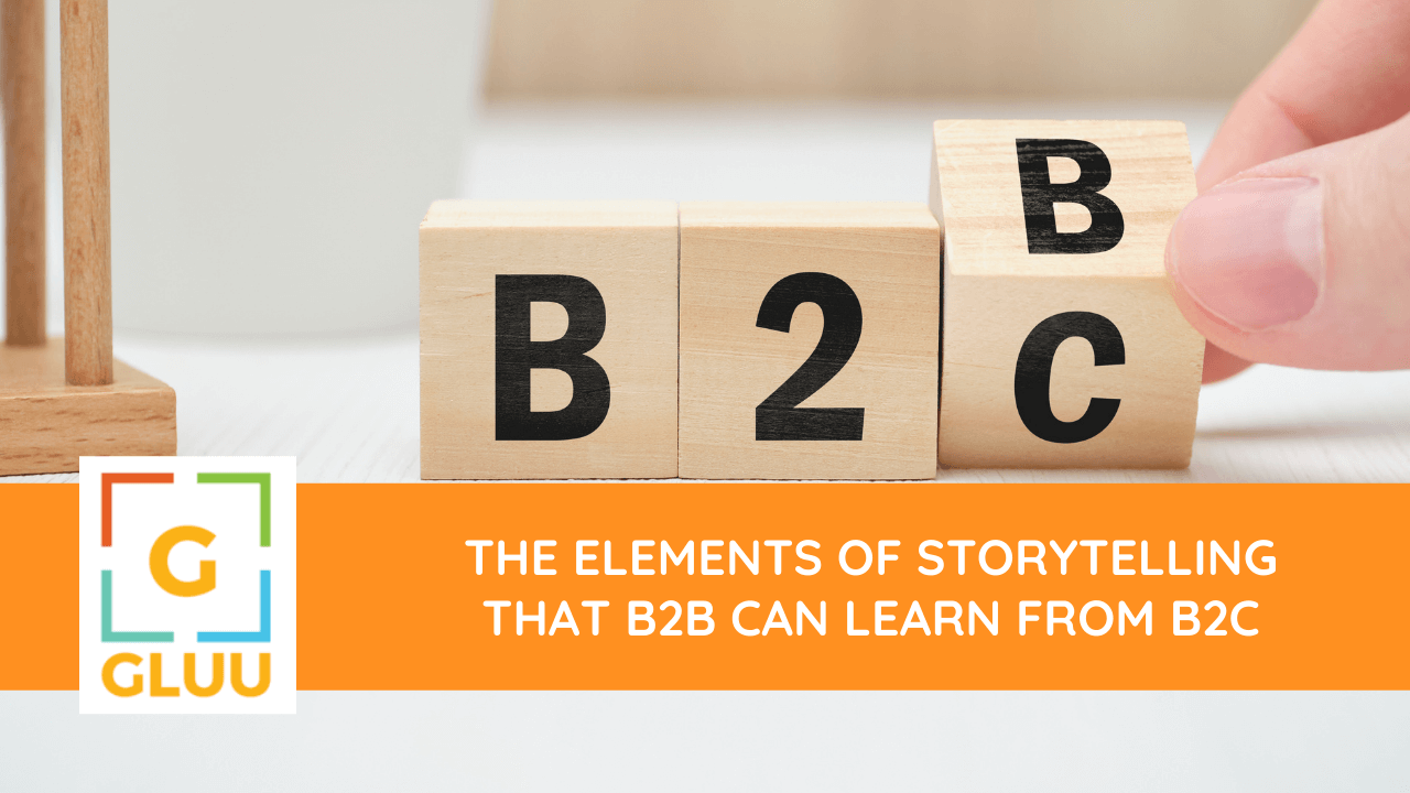 The Elements of Storytelling that B2B Can Learn from B2C 
