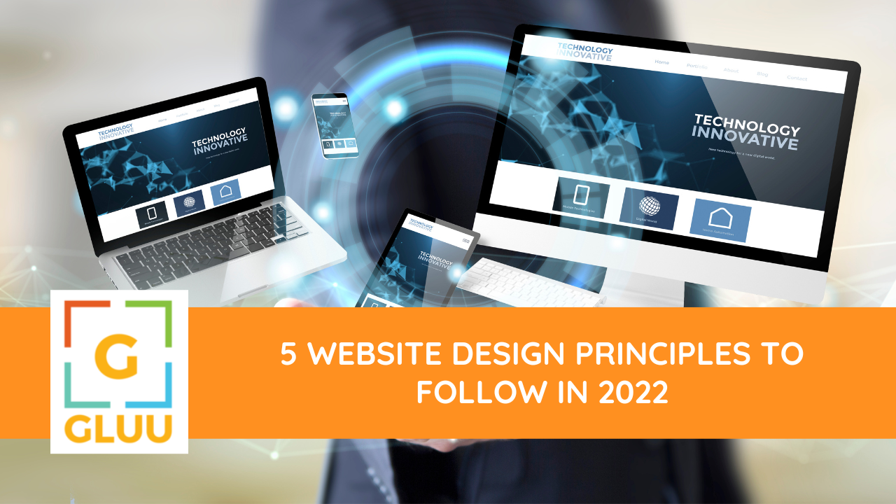 5 Website design principles to follow in 2022 