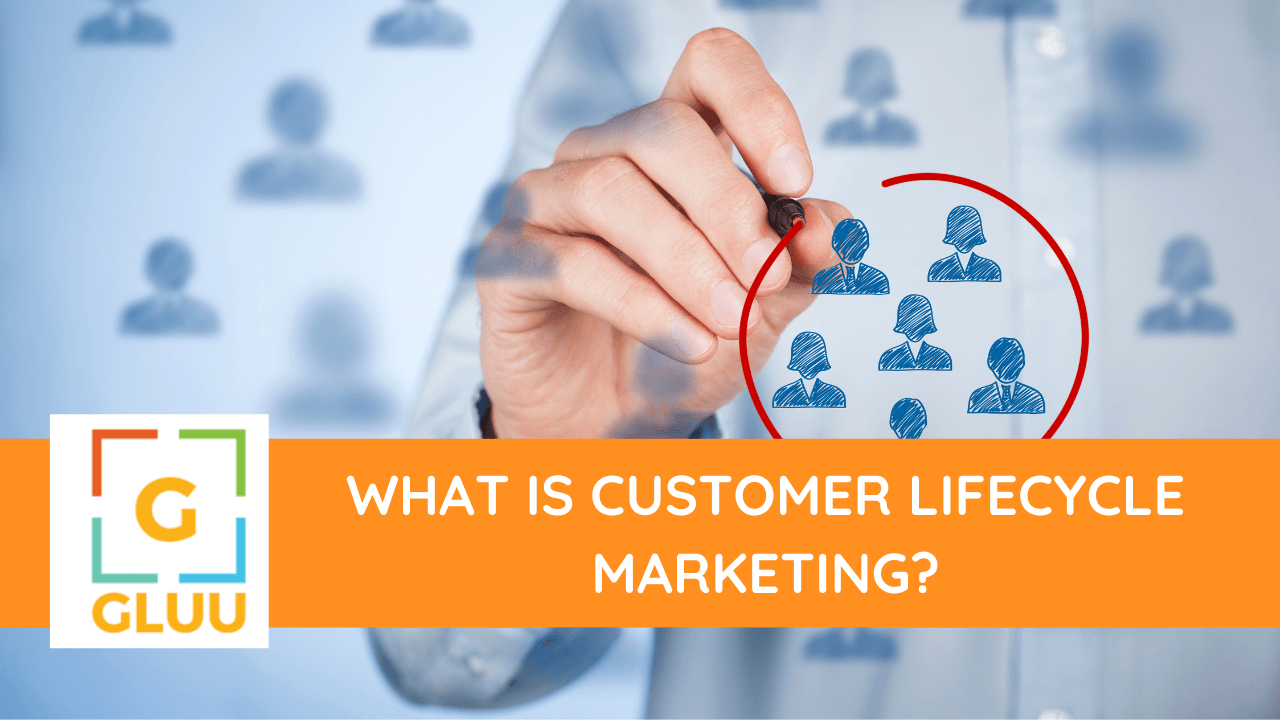 What is Customer Lifecycle Marketing? 