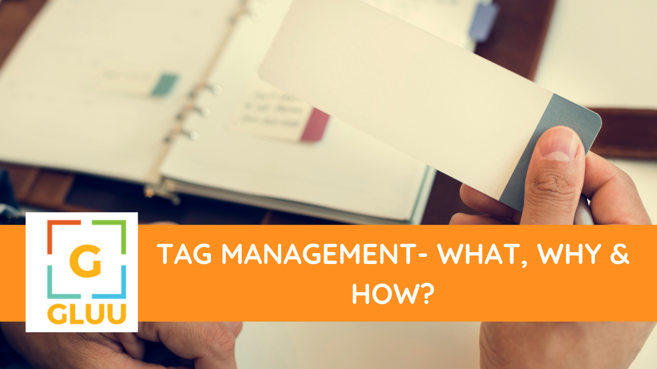 Tag Management- What, Why & How?